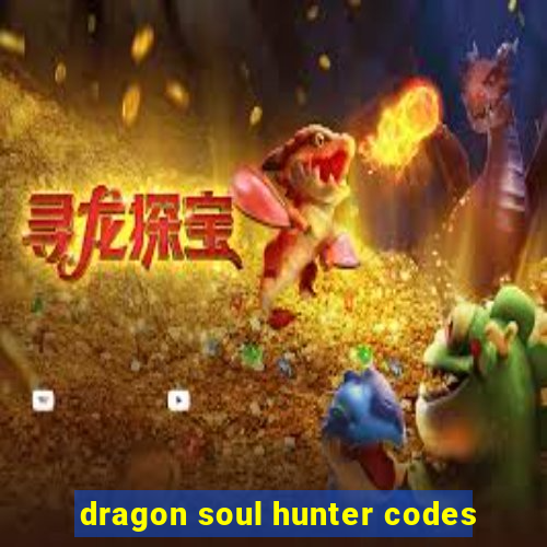 dragon soul hunter codes